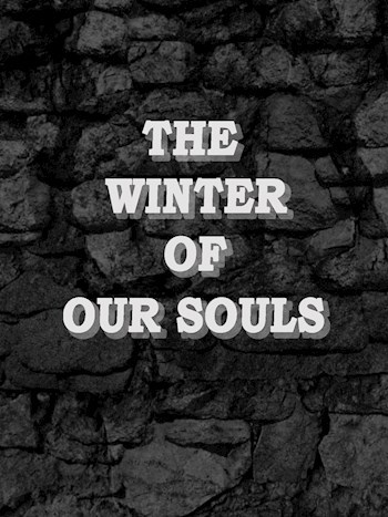 The Winter of Our Souls